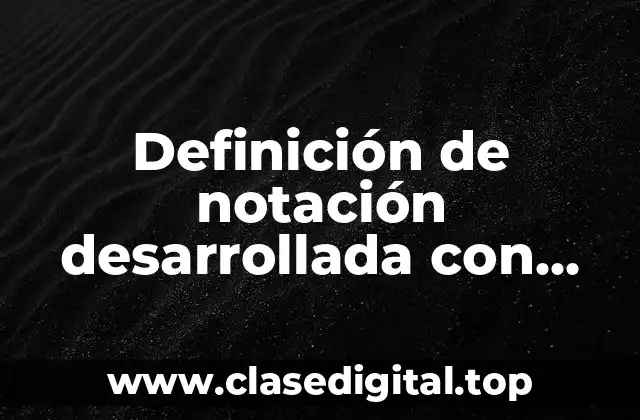Ejemplos de notación desarrollada con punto decimal