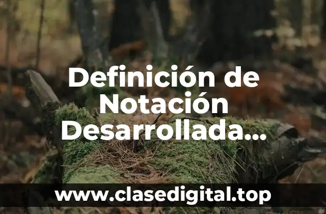 Ejemplos de Notación Desarrollada Primaria