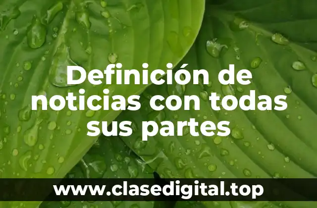 Definición de noticias con todas sus partes