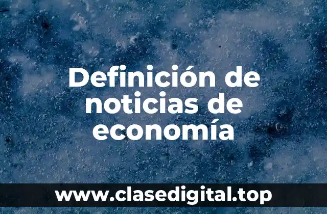 Ejemplos de noticias de economía