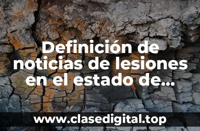 Definición de noticias de lesiones en el estado de Hidalgo