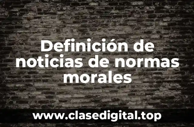 Definición de noticias de normas morales