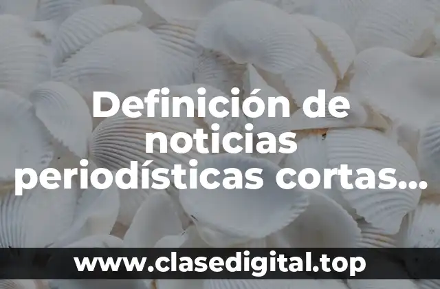 Definición de noticias periodísticas cortas para niños