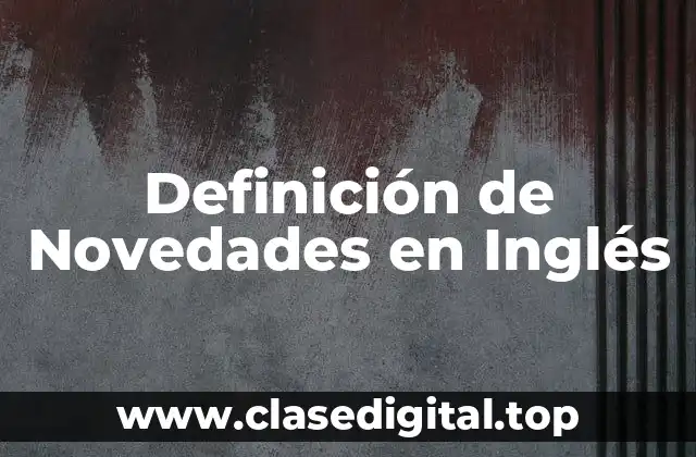 Definición de Novedades en Inglés