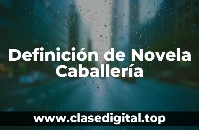 Definición técnica de Novela Caballería