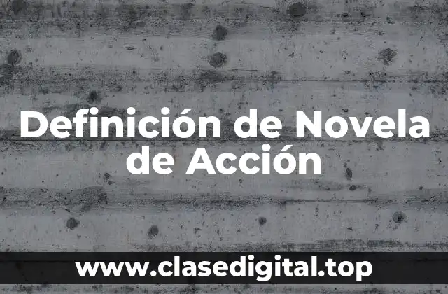 Definición de Novela de Acción