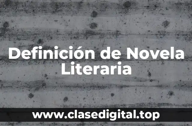 Definición de Novela Literaria