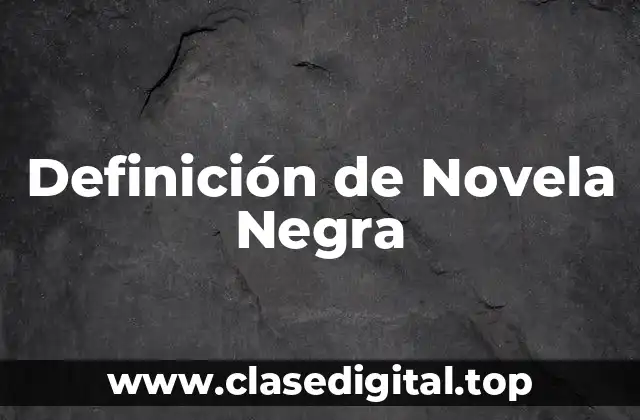 Definición de Novela Negra