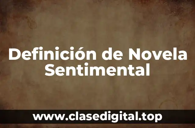 Definición de Novela Sentimental