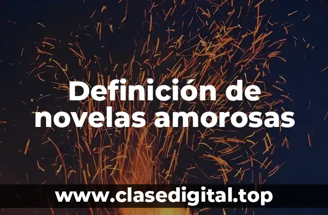 Definición de novelas amorosas