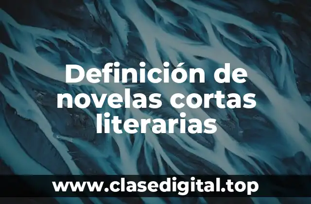 Definición de novelas cortas literarias