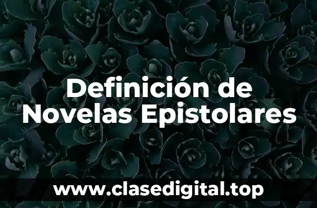 Definición de Novelas Epistolares