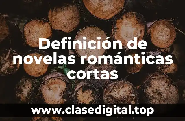 Definición de novelas románticas cortas
