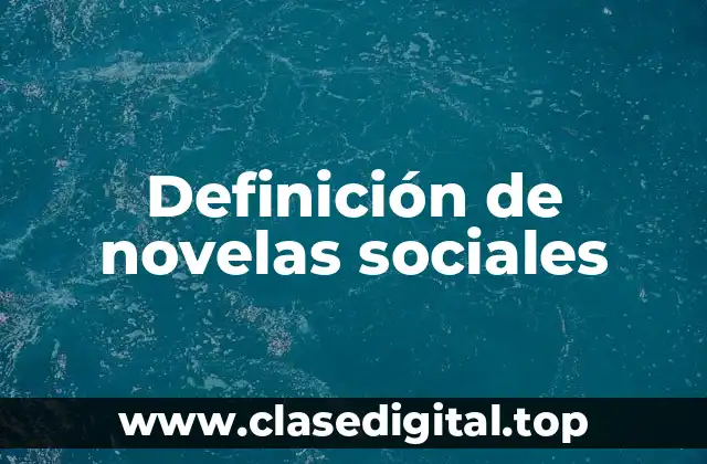 Definición de novelas sociales
