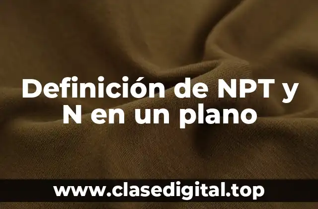 Definición de NPT y N en un plano