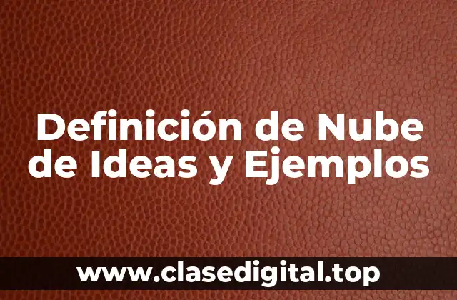 Definición Técnica de Nube de Ideas y Ejemplos