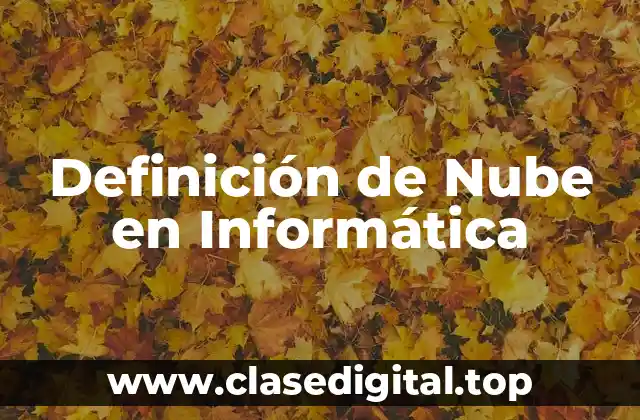 Definición de Nube en Informática