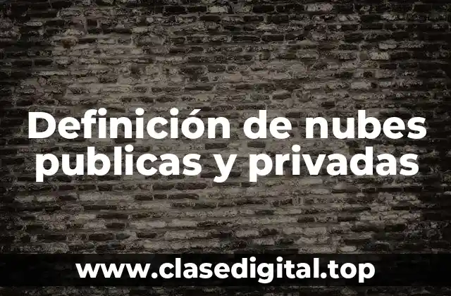 Ejemplos de nubes publicas y privadas