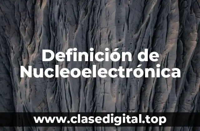 Definición de Nucleoelectrónica