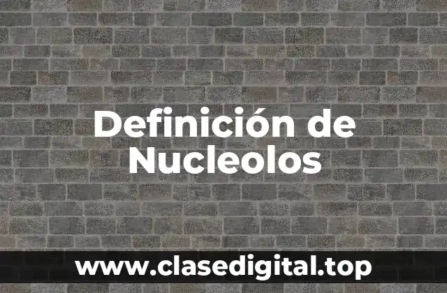 Ejemplos de Nucleolos