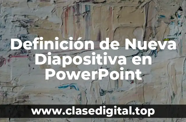 Definición de Nueva Diapositiva en PowerPoint