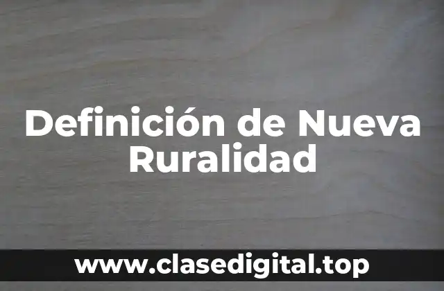 Definición de Nueva Ruralidad