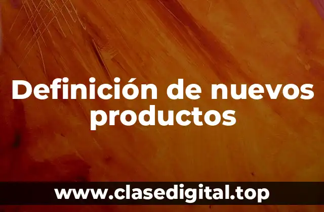 Definición de nuevos productos