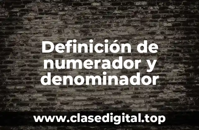 Definición de numerador y denominador