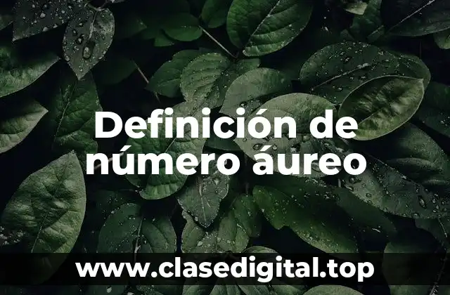 Definición técnica del número áureo