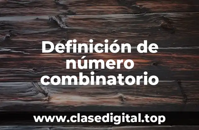 Definición de número combinatorio