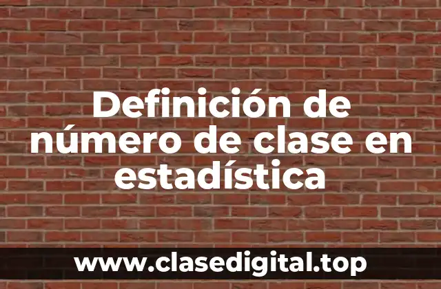 Definición de número de clase en estadística