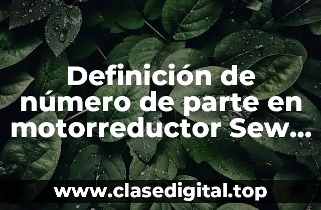 Definición de número de parte en motorreductor Sew Eurodrive