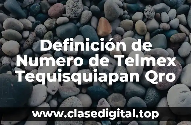 Definición de Numero de Telmex Tequisquiapan Qro