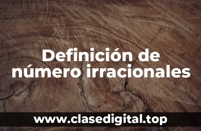 Definición de número irracionales