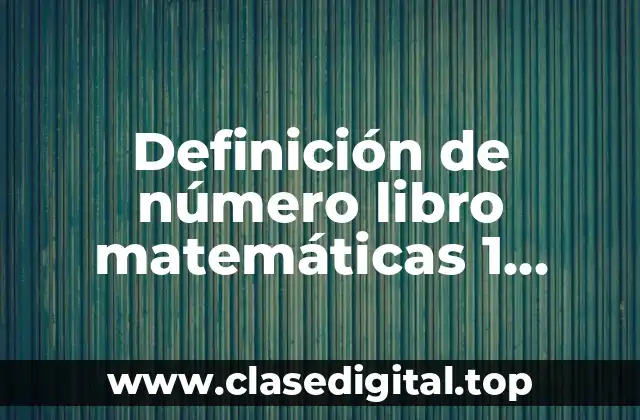 Definición de número libro matemáticas 1 tecnológico