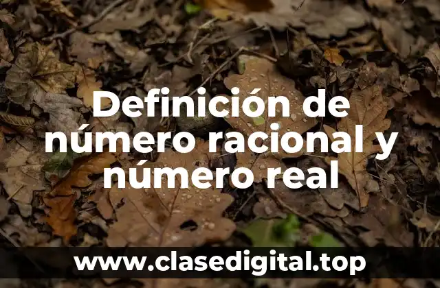 Definición de número racional y número real