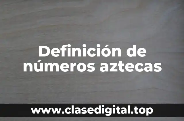 Ejemplos de números aztecas