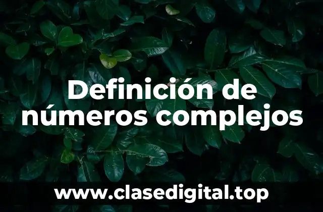 Definición de números complejos