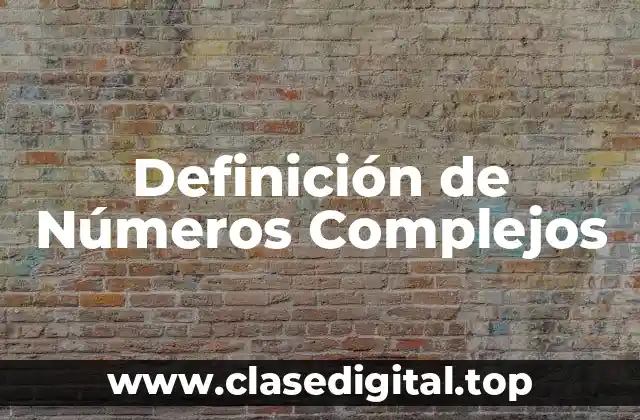 Definición técnica de número complejo