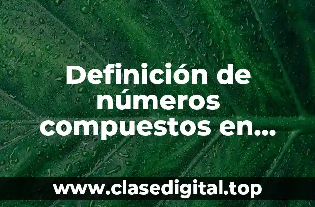 Definición de números compuestos en matemáticas