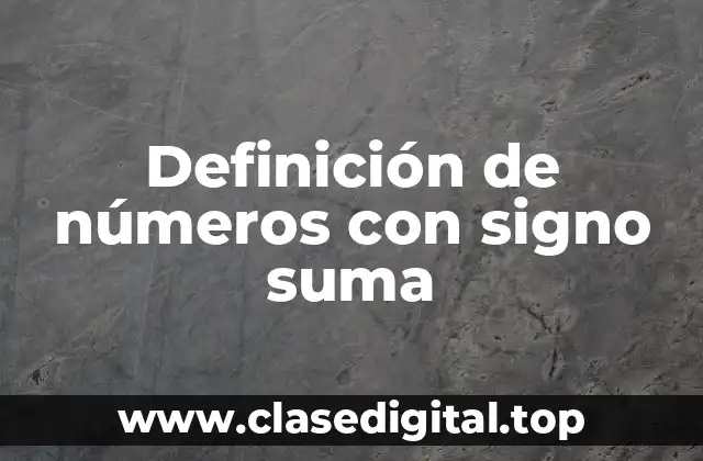 Definición de números con signo suma