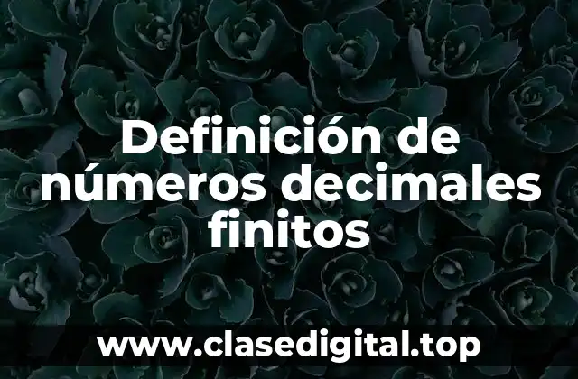 Ejemplos de números decimales finitos