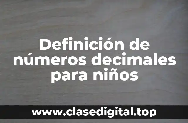 Definición de números decimales para niños