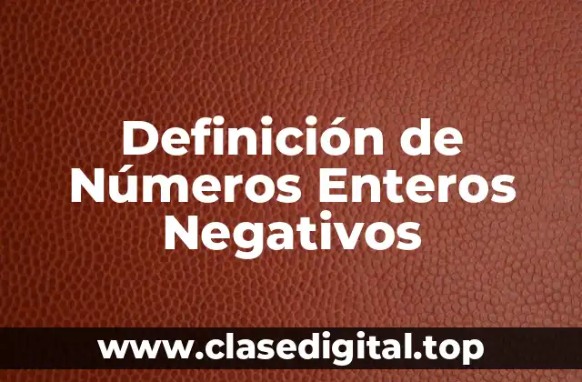 Definición de Números Enteros Negativos