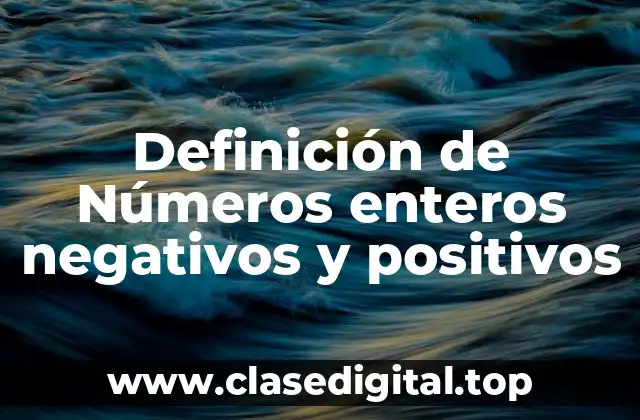 Definición de Números enteros negativos y positivos