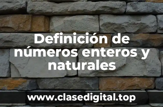 Definición de números enteros y naturales