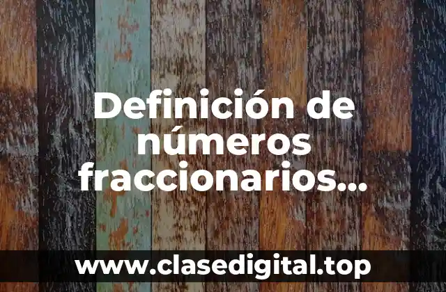 Definición de números fraccionarios exactos