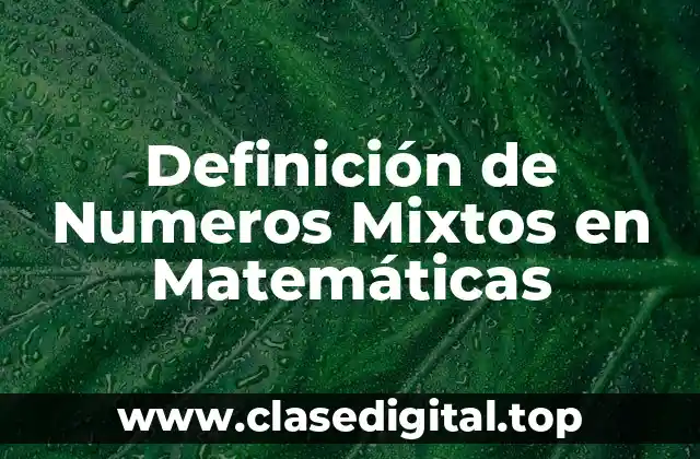 Definición de Numeros Mixtos en Matemáticas