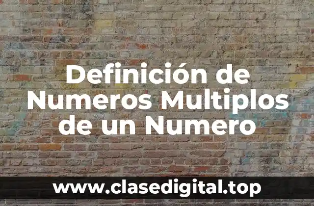 Definición técnica de números múltiplos de un número
