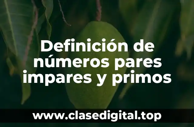 Definición de números pares impares y primos